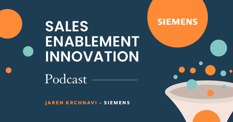 Sales Enablement Innovation [podcast]: Jaren Krchnavi, Siemens