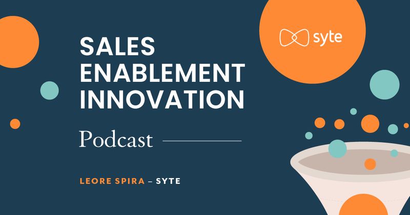Sales Enablement Innovation [podcast]: Leore Spira, Syte