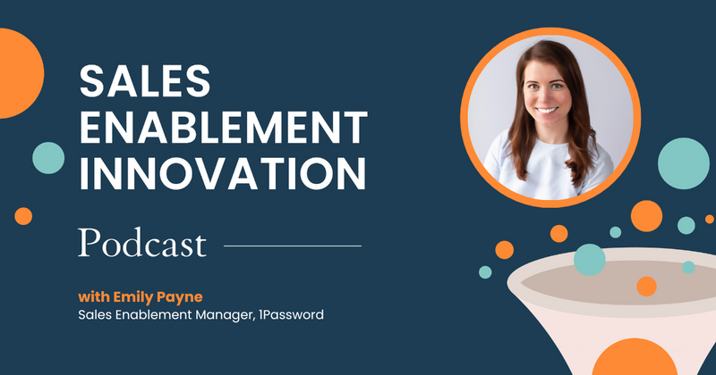 “I define enablement as whatever a sales org needs in order to be more efficient”, Emily Payne