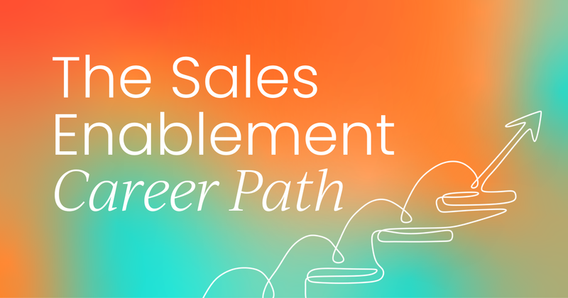 Building a career in sales enablement:   From first role to enablement leader